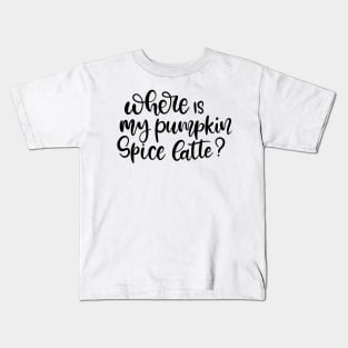 Where is My Pumpkin Spice Latte Lettering Design Kids T-Shirt